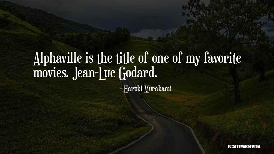 Jean Luc Godard Alphaville Quotes By Haruki Murakami