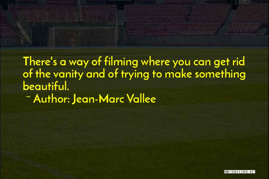 Jean-Marc Vallee Quotes 1676859