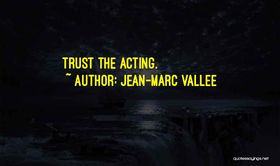 Jean-Marc Vallee Quotes 2156235