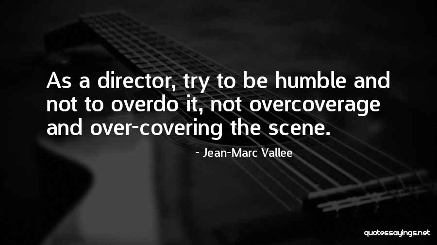 Jean-Marc Vallee Quotes 235400