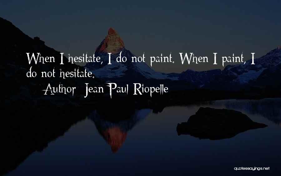 Jean-Paul Riopelle Quotes 1443975