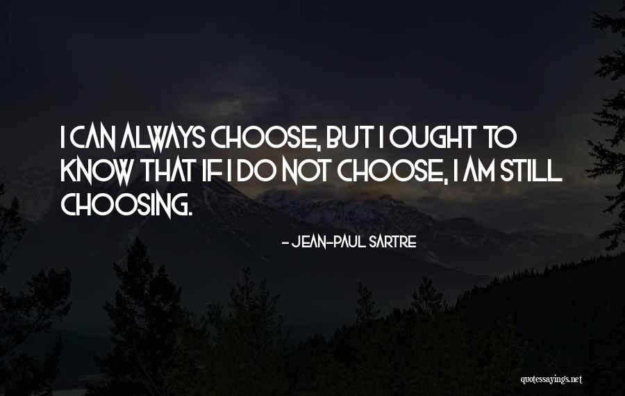 Jean Paul Sartre Existentialism Quotes By Jean-Paul Sartre Jean Paul Sartre Existentialism Quotes By Jean-Paul Sartre