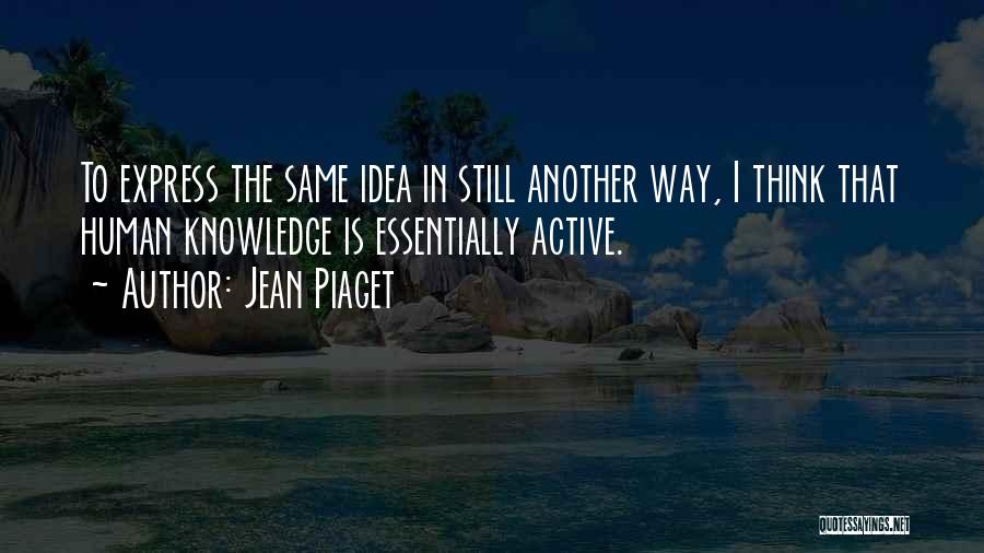 Jean Piaget Quotes 1769971