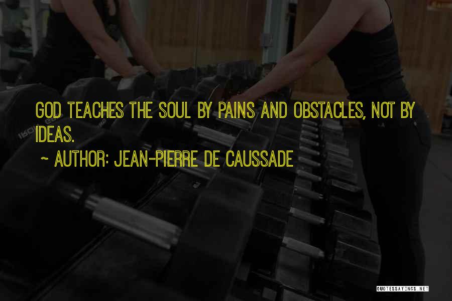 Jean Pierre Caussade Quotes By Jean-Pierre De Caussade