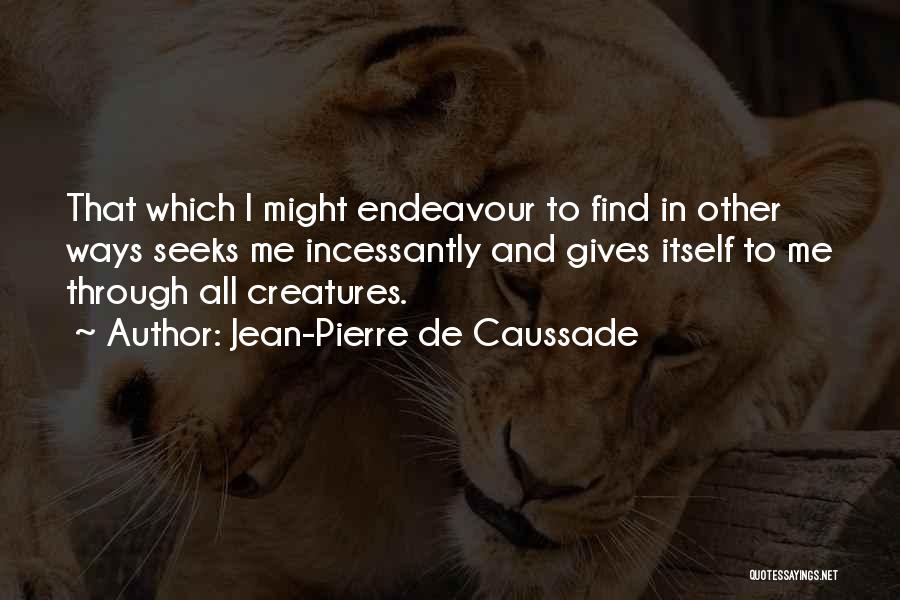 Jean Pierre Caussade Quotes By Jean-Pierre De Caussade