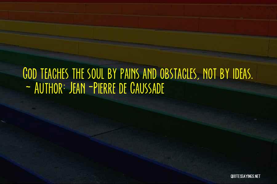 Jean-Pierre De Caussade Quotes 1199613