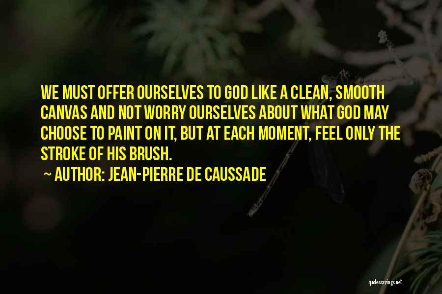 Jean-Pierre De Caussade Quotes 1275315