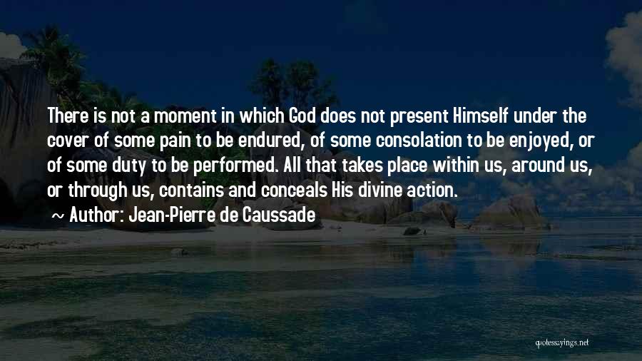 Jean-Pierre De Caussade Quotes 1647594