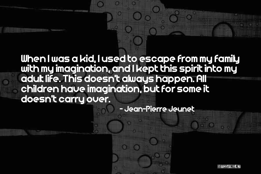 Jean-Pierre Jeunet Quotes 1513841 Jean-Pierre Jeunet Quotes 1513841