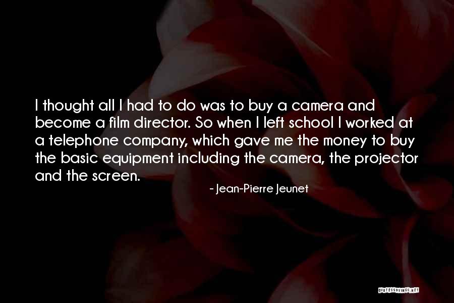Jean-Pierre Jeunet Quotes 1685135 Jean-Pierre Jeunet Quotes 1685135