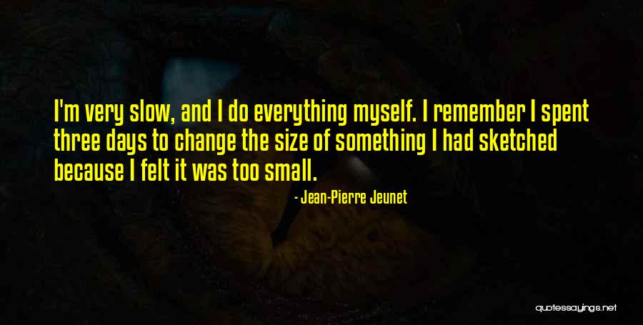 Jean-Pierre Jeunet Quotes 308146 Jean-Pierre Jeunet Quotes 308146