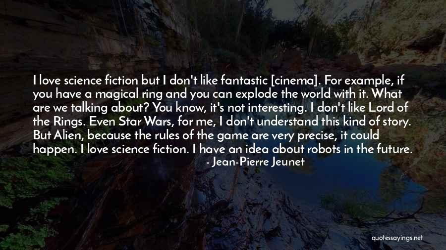 Jean-Pierre Jeunet Quotes 540595 Jean-Pierre Jeunet Quotes 540595