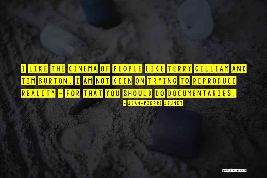 Jean-Pierre Jeunet Quotes 871764 Jean-Pierre Jeunet Quotes 871764