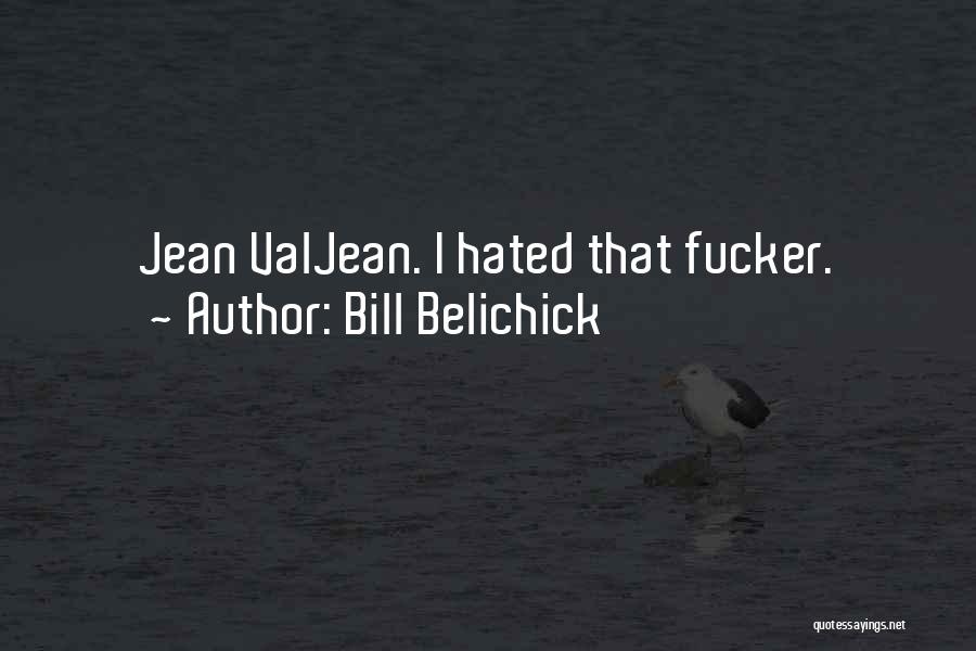 Jean Valjean Quotes By Bill Belichick