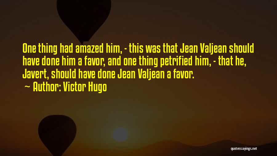 Jean Valjean Quotes By Victor Hugo
