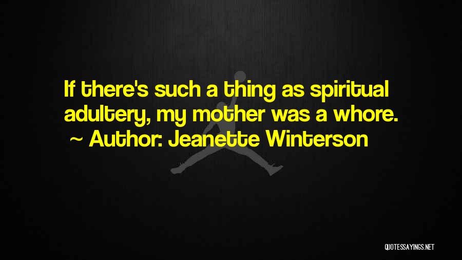 Jeanette's Mother Quotes By Jeanette Winterson