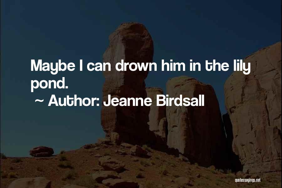 Jeanne Birdsall Quotes 398436