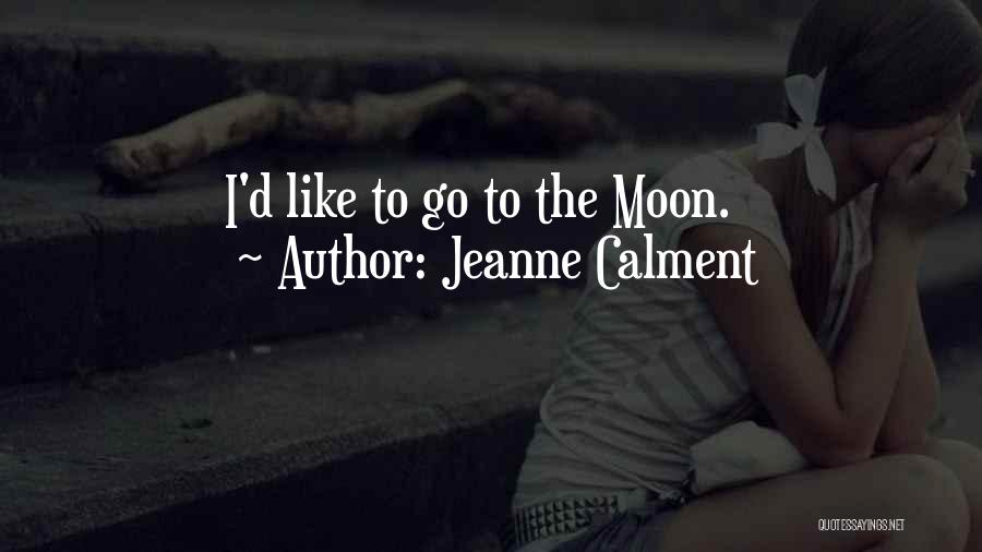 Jeanne Calment Quotes 1294749