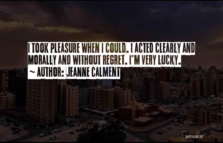 Jeanne Calment Quotes 331293
