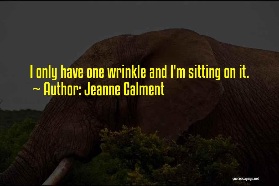 Jeanne Calment Quotes 987750