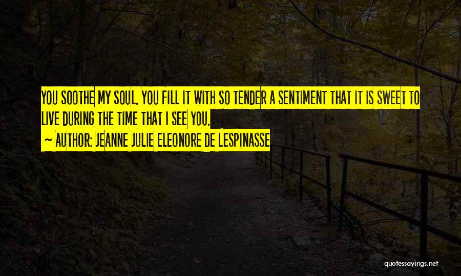 Jeanne Julie Eleonore De Lespinasse Quotes 1568415
