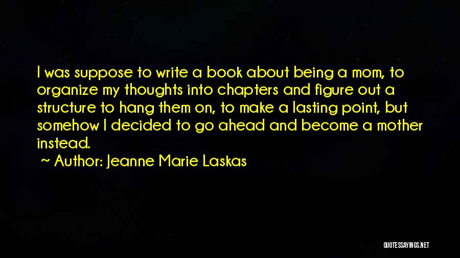 Jeanne Marie Laskas Quotes 2058950