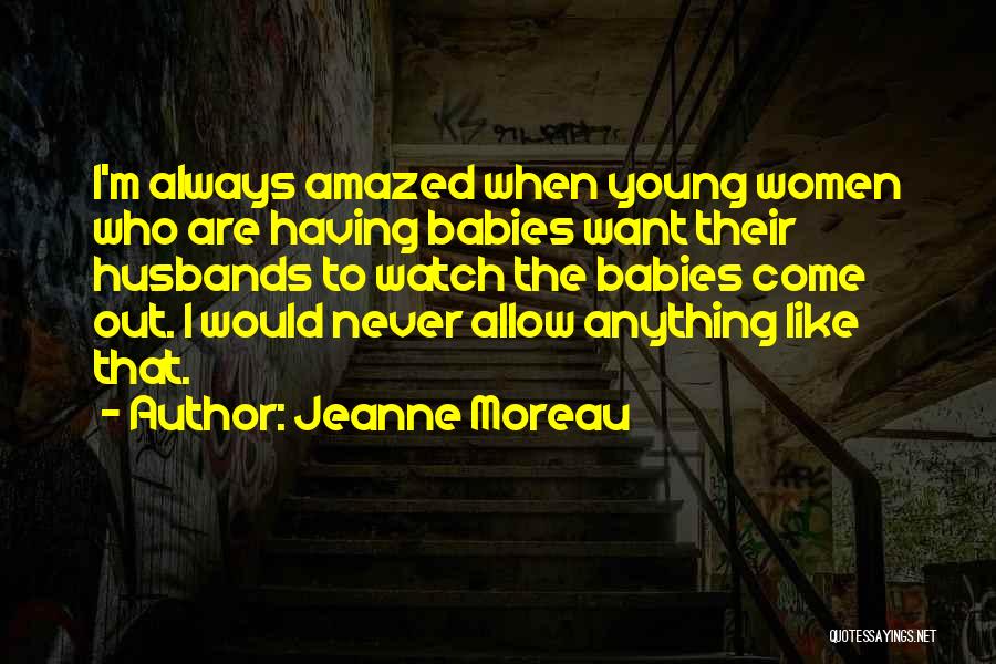 Jeanne Moreau Quotes 1019157