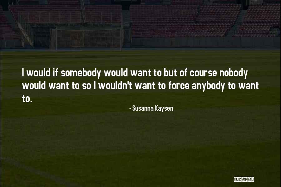 Jeannetta Arnette Quotes By Susanna Kaysen Jeannetta Arnette Quotes By Susanna Kaysen