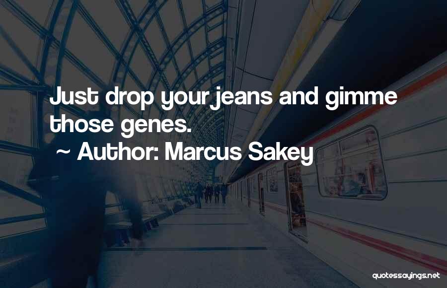 Jeans For Genes Quotes By Marcus Sakey