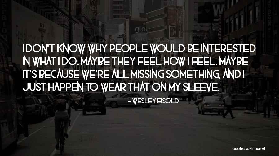 Jearomeasf Quotes By Wesley Eisold Jearomeasf Quotes By Wesley Eisold