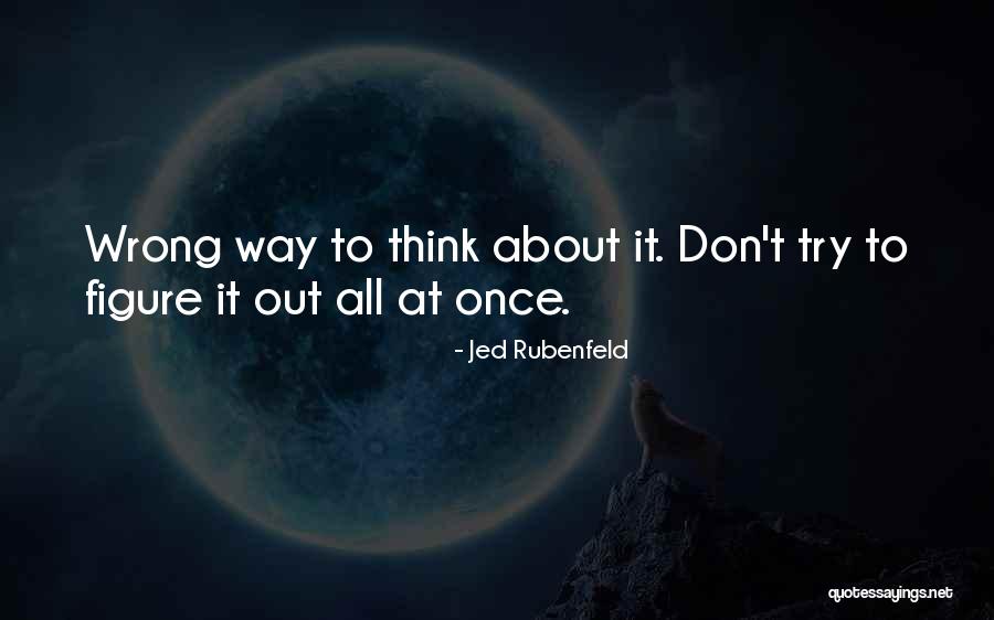 Jed Rubenfeld Quotes 2035112