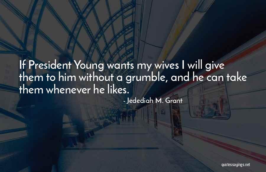 Jedediah M. Grant Quotes 952227