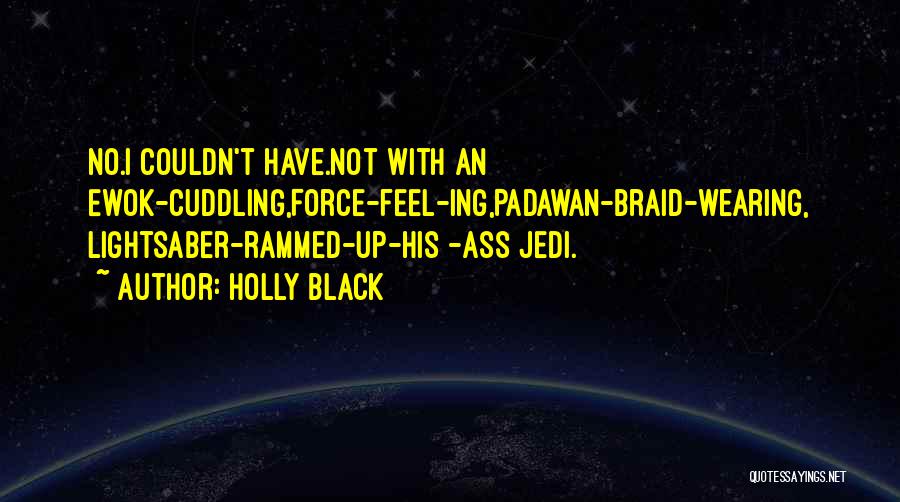 Jedi Lightsaber Quotes By Holly Black