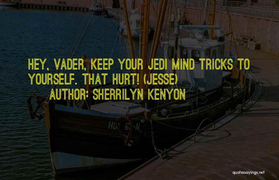Jedi Mind Tricks Quotes By Sherrilyn Kenyon