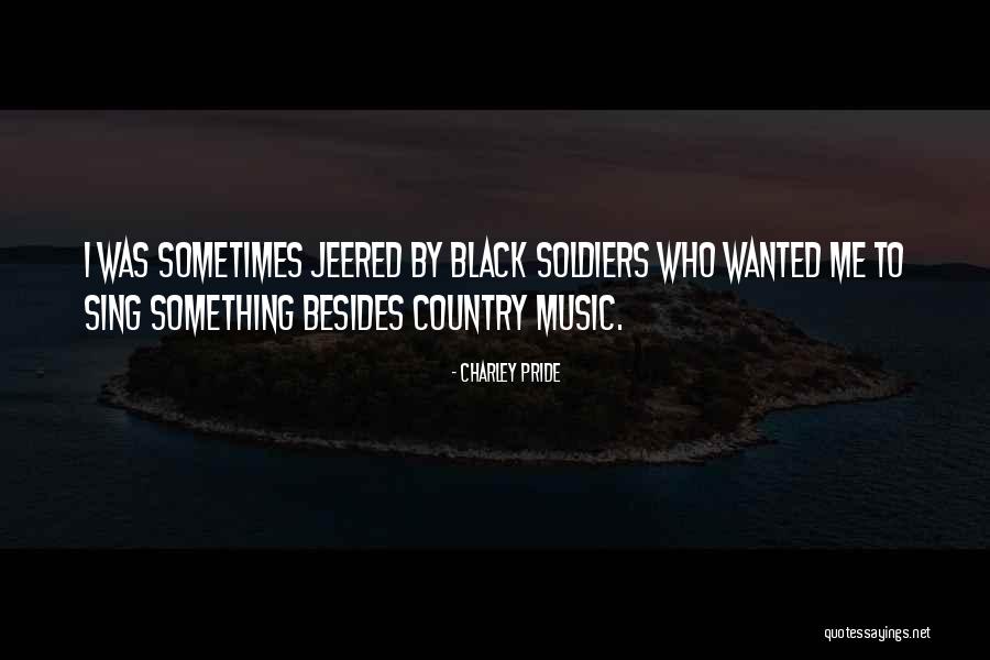 Jeered Quotes By Charley Pride Jeered Quotes By Charley Pride