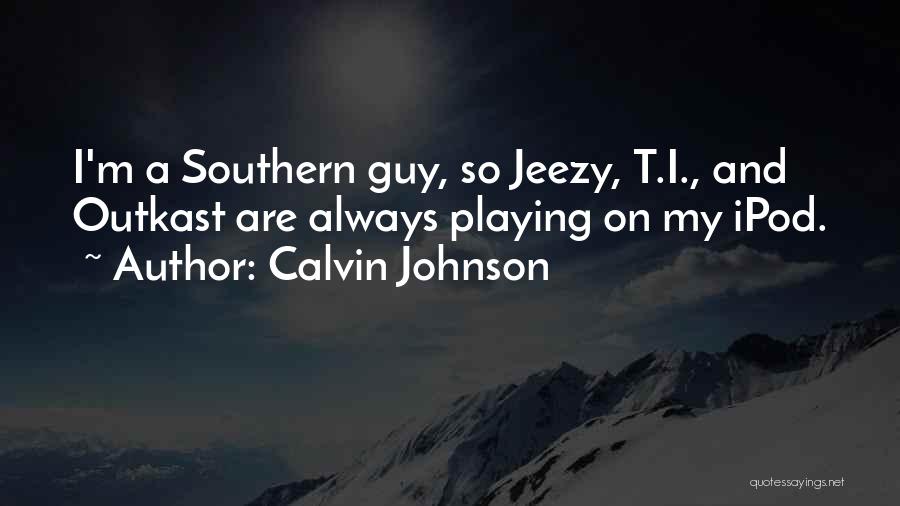 Jeezy Quotes By Calvin Johnson