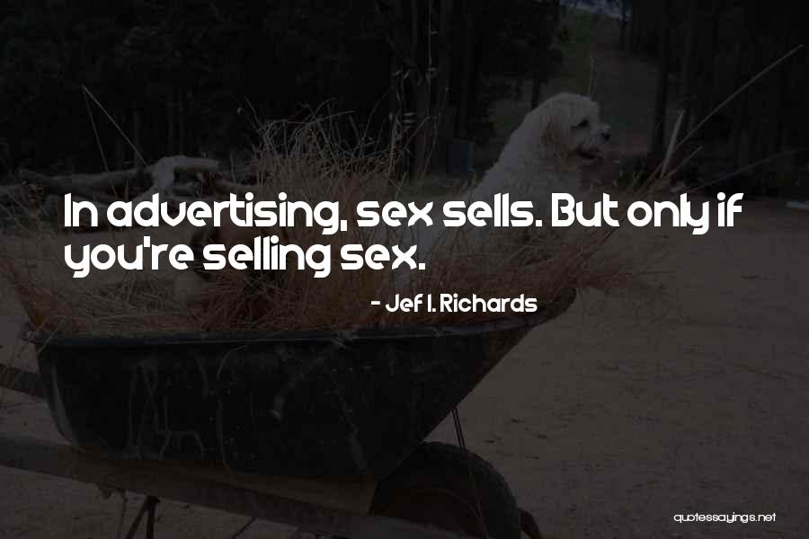 Jef I. Richards Quotes 1654601 Jef I. Richards Quotes 1654601
