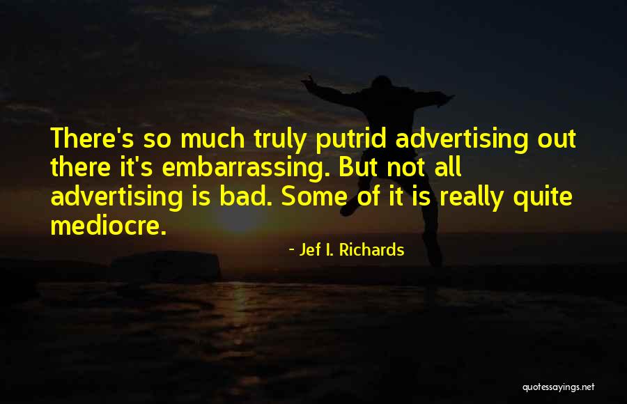 Jef I. Richards Quotes 2062130 Jef I. Richards Quotes 2062130