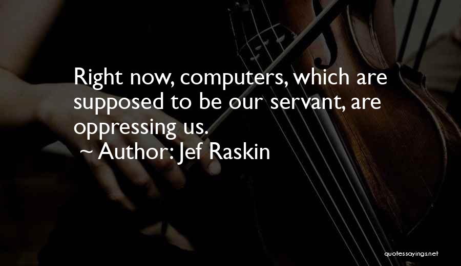 Jef Raskin Quotes 1786582