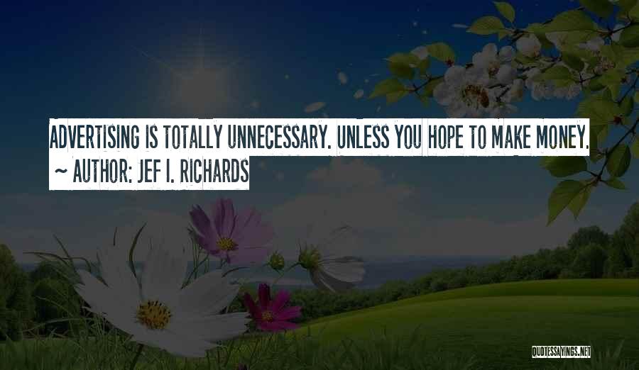 Jef Richards Quotes By Jef I. Richards