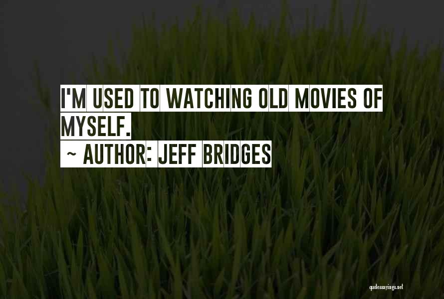 Jeff Bridges Quotes 1186881