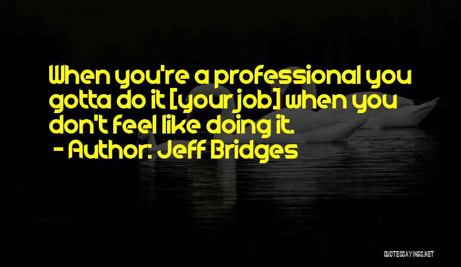 Jeff Bridges Quotes 1680772