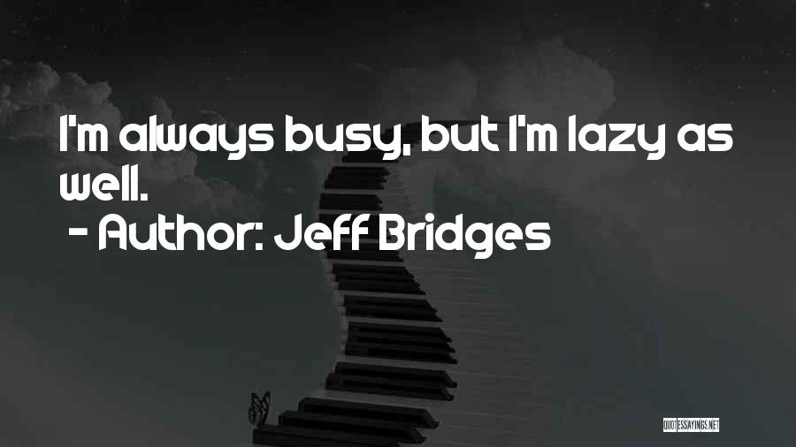 Jeff Bridges Quotes 218253