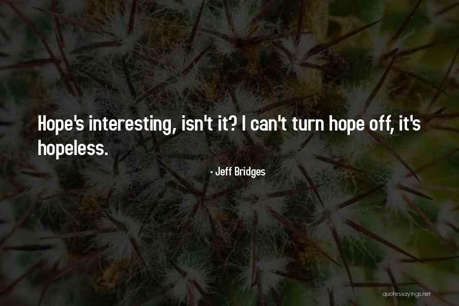 Jeff Bridges Quotes 316789