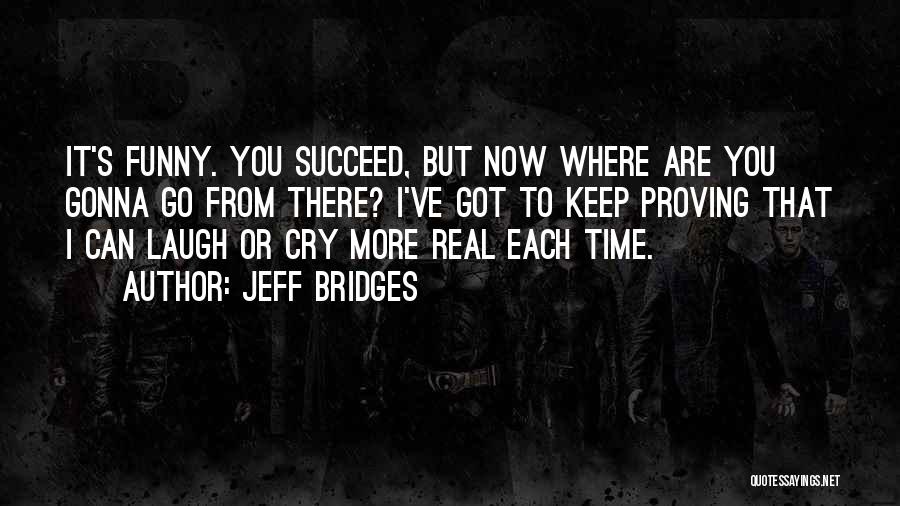 Jeff Bridges Quotes 560047