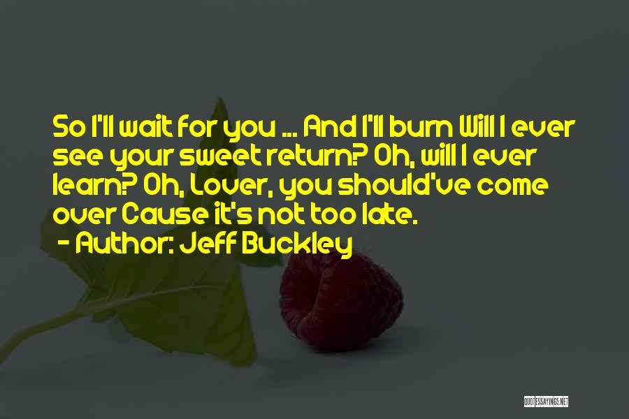 Jeff Buckley Quotes 2130101