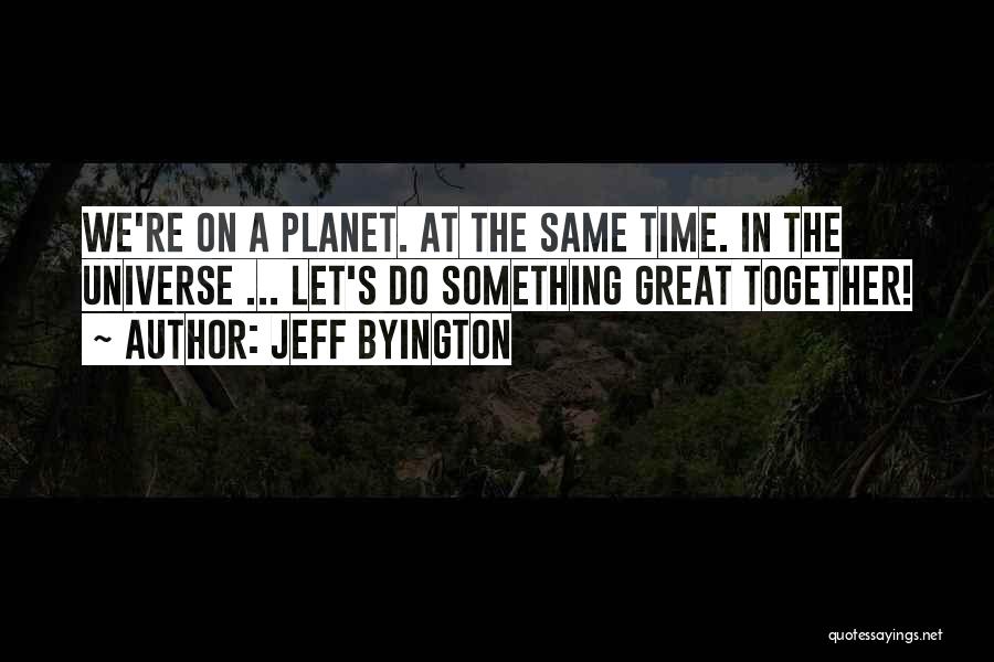 Jeff Byington Quotes 1174233