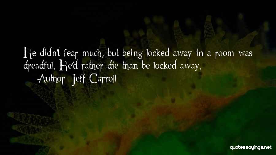 Jeff Carroll Quotes 1656926