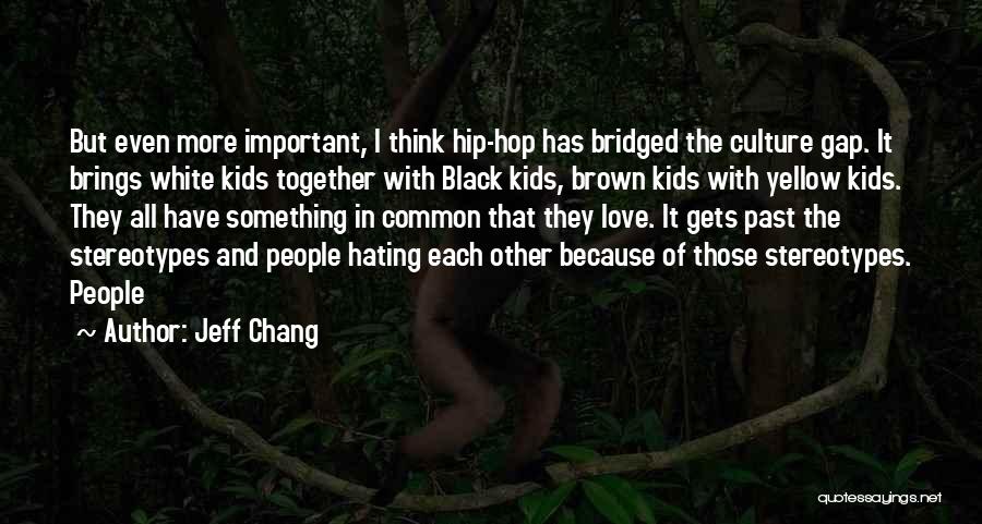Jeff Chang Quotes 1317626