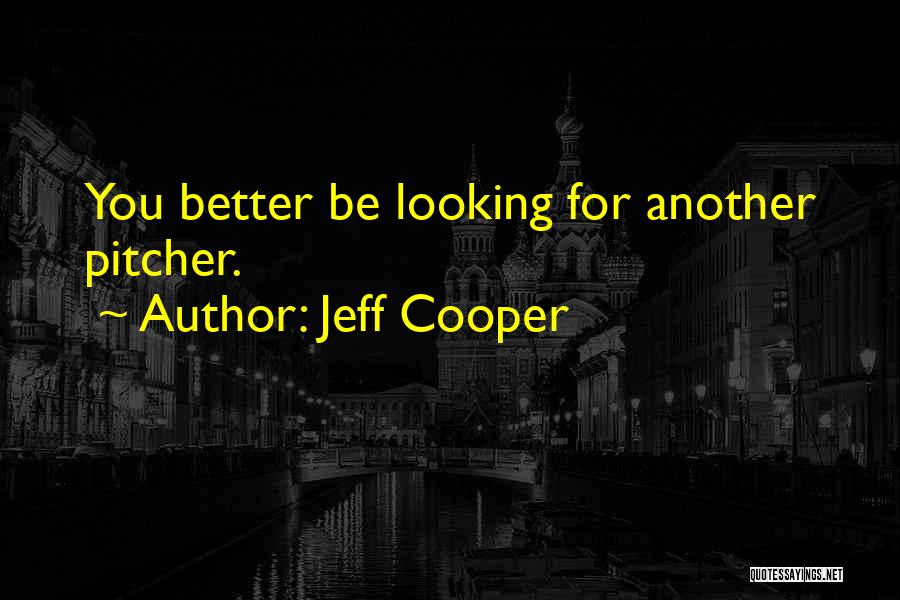 Jeff Cooper Quotes 1623976